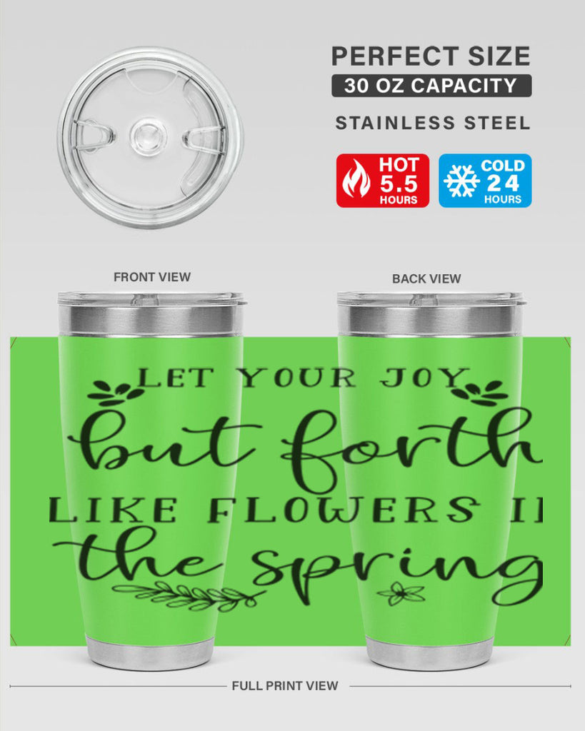 Let your joy but forth 296#- spring- Tumbler