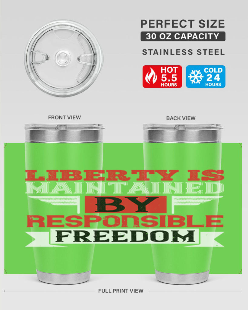 Liberty is maintained by responsible freedom Style 128#- Fourt Of July- Tumbler