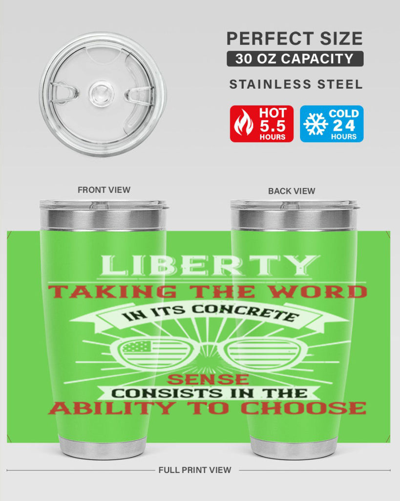 Liberty taking the word in its concrete sense consists in the ability to choose Style 131#- Fourt Of July- Tumbler