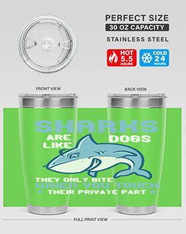 Sharks are like dogs They only bite when you touch their private part Style 38#- shark  fish- Tumbler