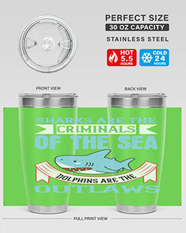 Sharks are the criminals of the sea Dolphins are the outlaws Style 32#- shark  fish- Tumbler