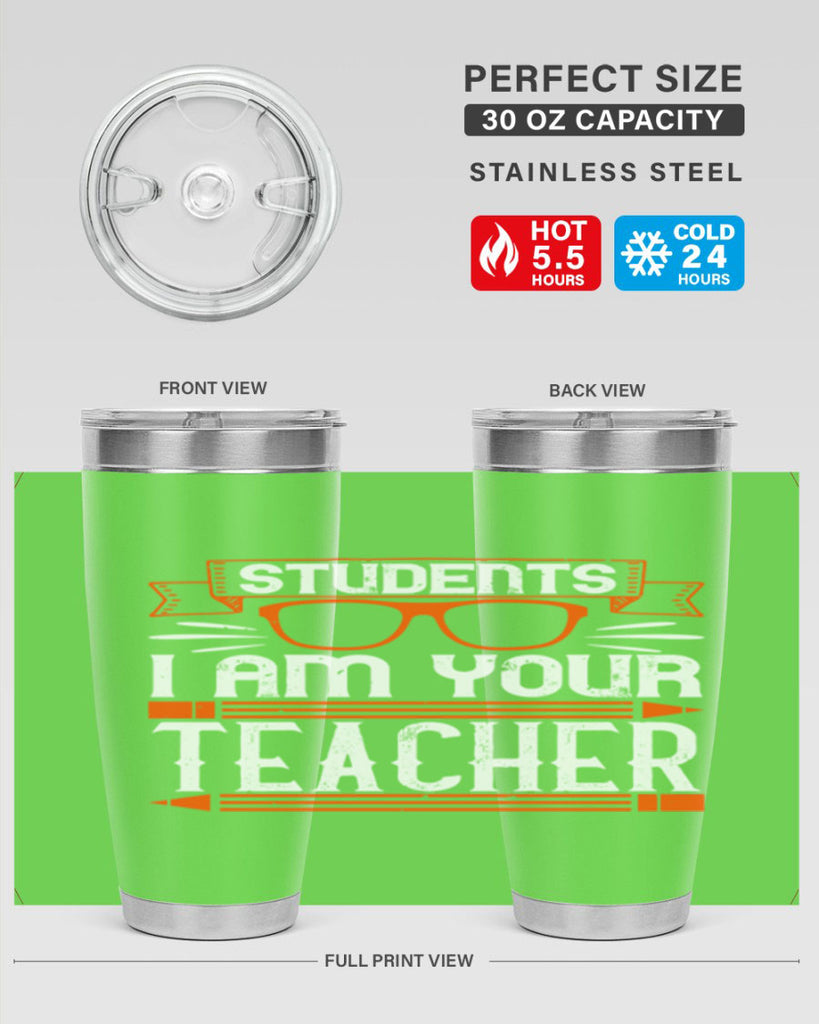 Students I am your teacher Style 20#- teacher- tumbler