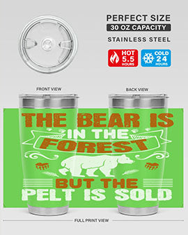The bear is in the forest, but the pelt is sold 30#- Bears- Tumbler