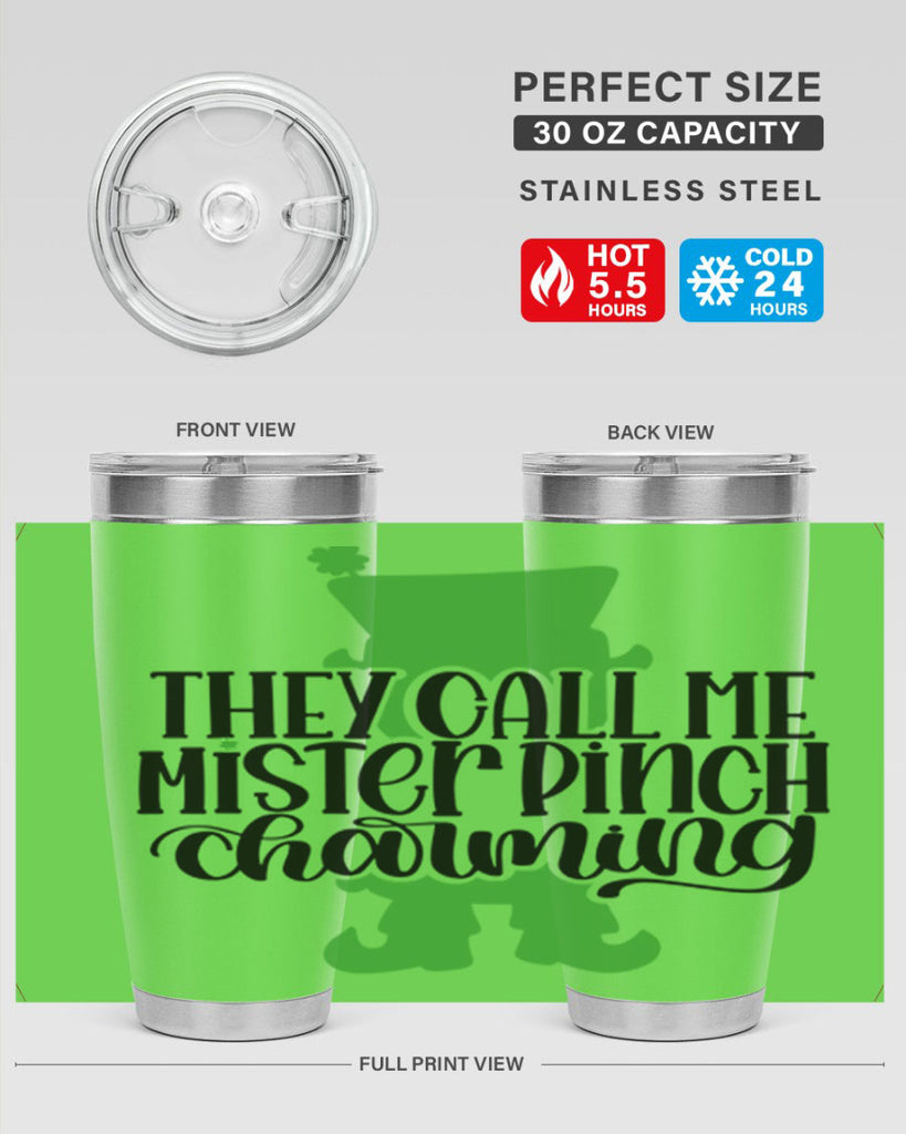 They Call Me Mister Pinch Charming Style 24#- St Patricks Day- Tumbler