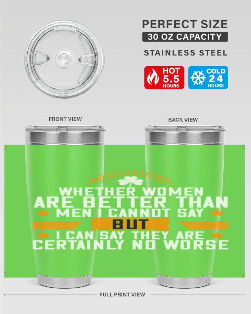 Whether women are better than men I cannot say – but I can say they are certainly no worse Style 19#- womens day- Tumbler