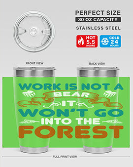 Work is not a bear, it won’t go into the forest 79#- Bears- Tumbler