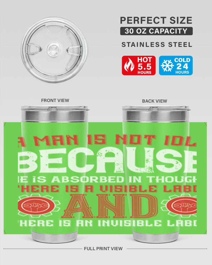 a man is not idle because he is absorbed in thought there is a visible labor invisible labor 48#- labor day- Tumbler