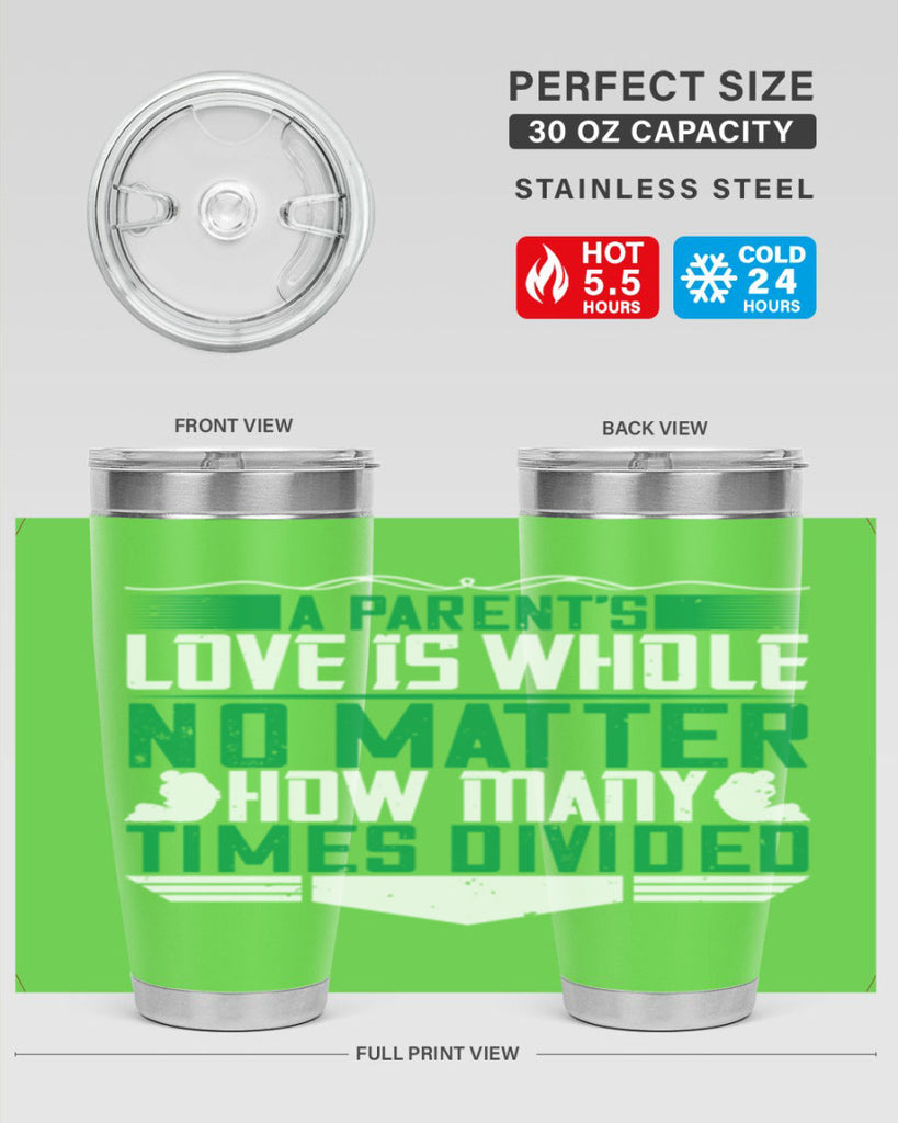 a parent’s love is whole no matter how many times divided 17#- Parents Day- Tumbler
