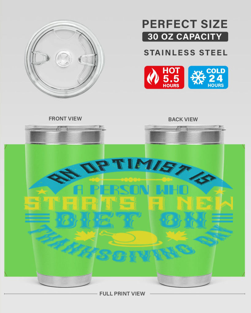 an optimist is a person who starts a new diet on thanksgiving day 50#- thanksgiving- Tumbler