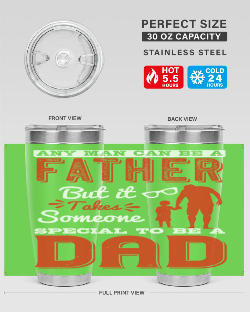 any man can be a father but it takes someone special to be a dad 134#- fathers day- Tumbler