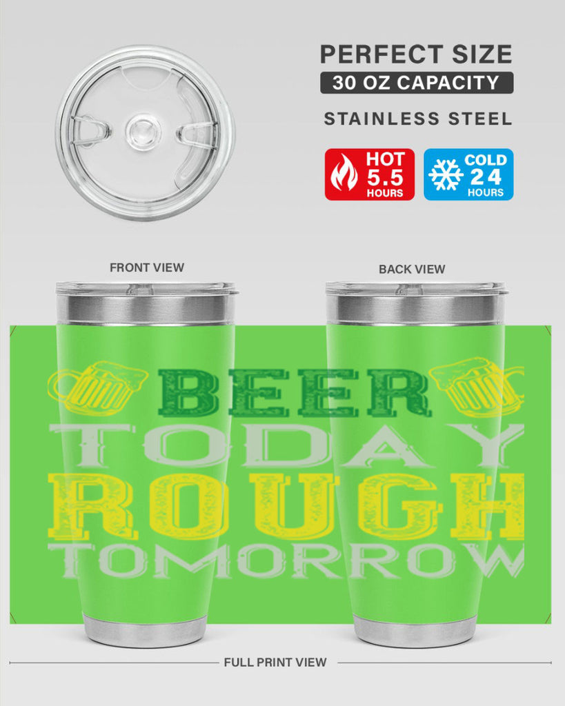 beer today rough tomorrow Style 142#- St Patricks Day- Tumbler