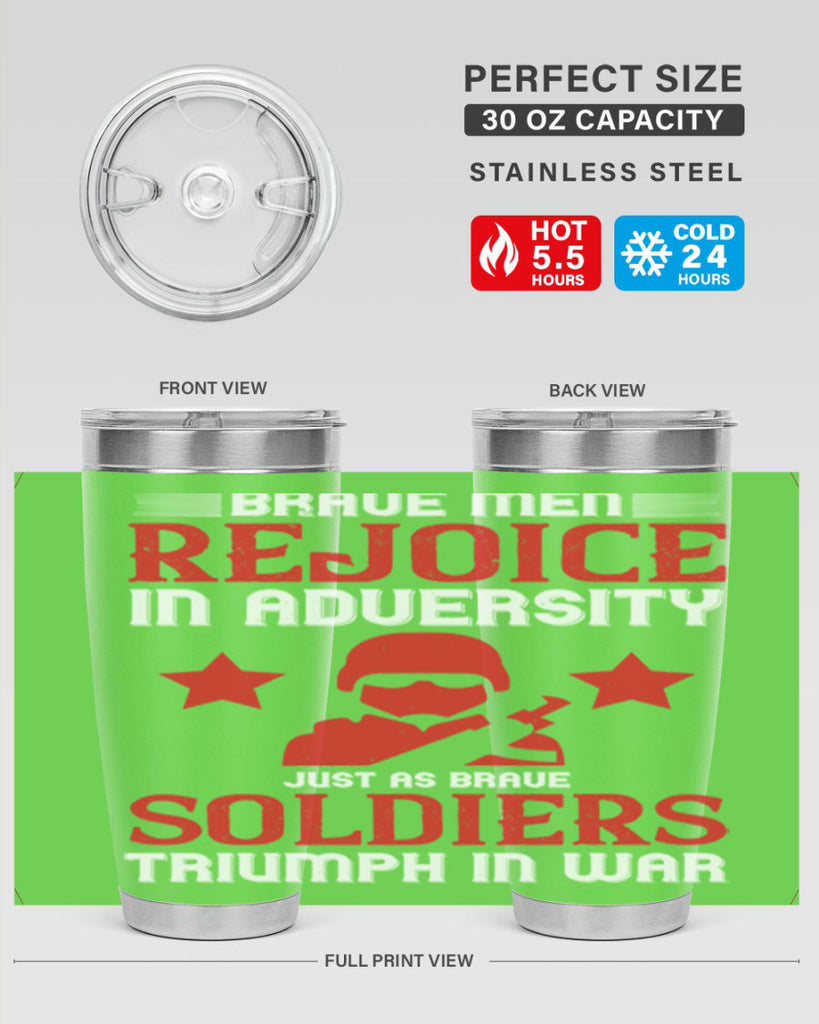 brave men rejoice in adversity just as brave soldiers triumph in war 70#- Veterns Day- Tumbler