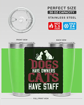 dog have owners cat have stafe Style 45#- cat- Tumbler