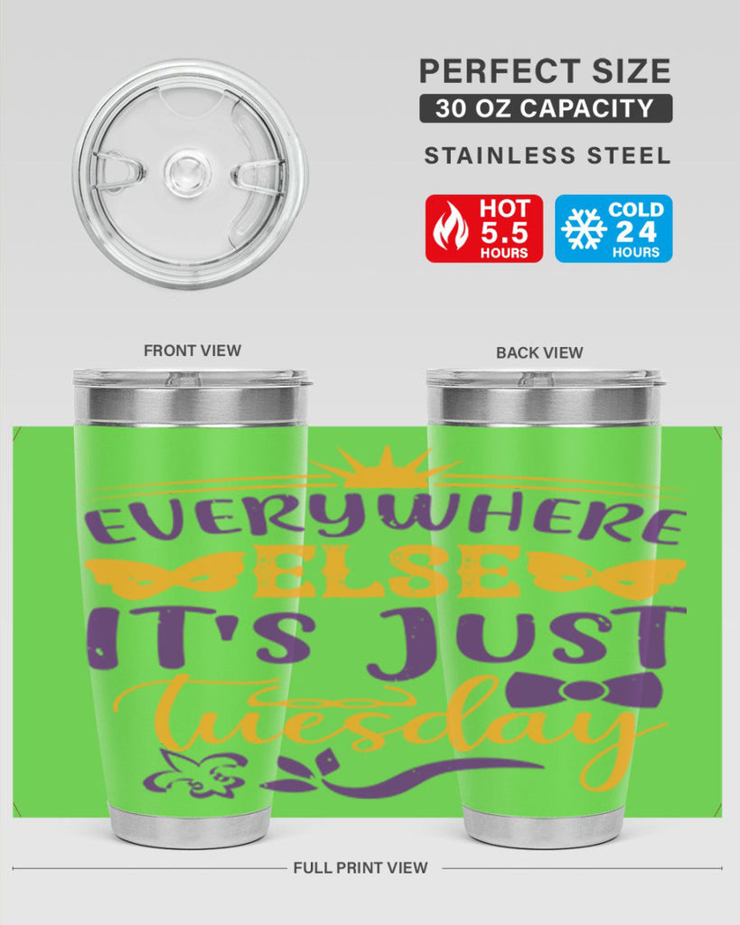 everywhere else its just tuesday 24#- mardi gras- Tumbler