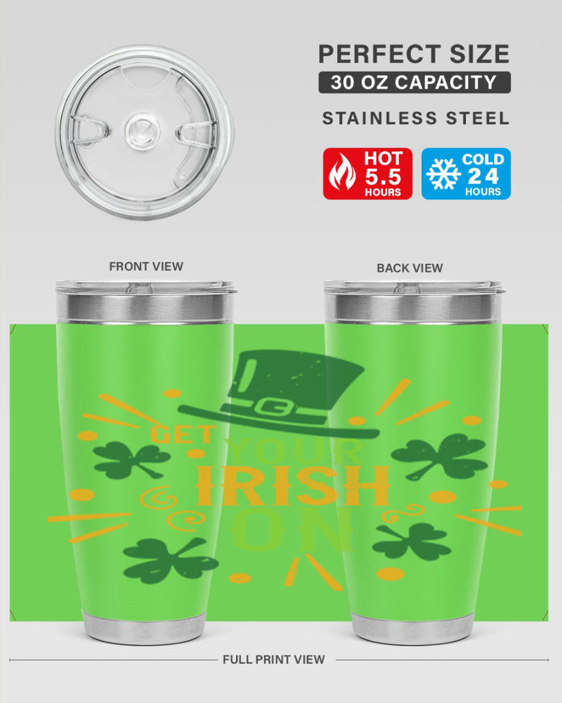 get your irish on Style 135#- St Patricks Day- Tumbler