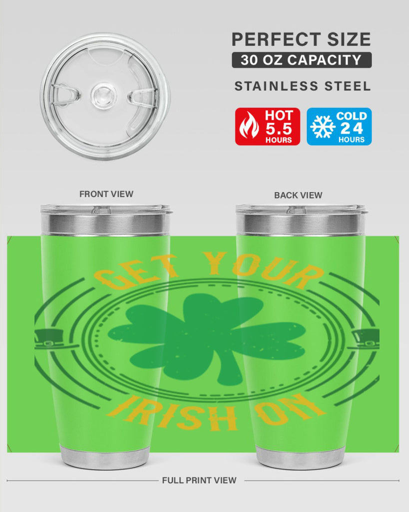 get your irish on Style 136#- St Patricks Day- Tumbler