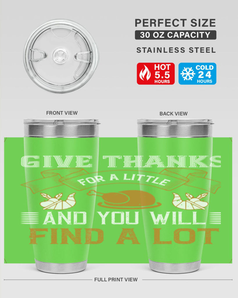 give thanks for a little and you will find a lot 45#- thanksgiving- Tumbler