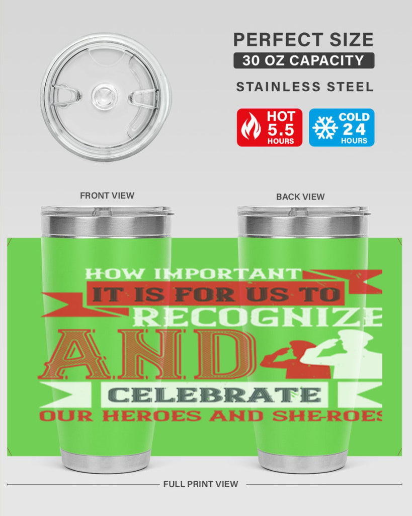 how important it is for us to recognize and celebrate our heroes and sheroes 60#- Veterns Day- Tumbler