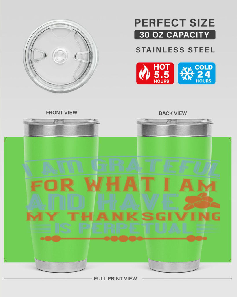 i am grateful for what i am and have my thanksgiving is perpetual 32#- thanksgiving- Tumbler