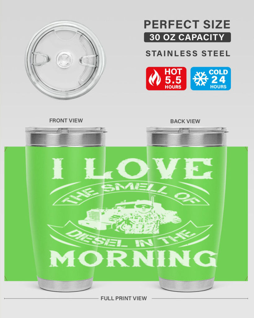 i love the smell of diesel in the morning Style 42#- truck driver- tumbler