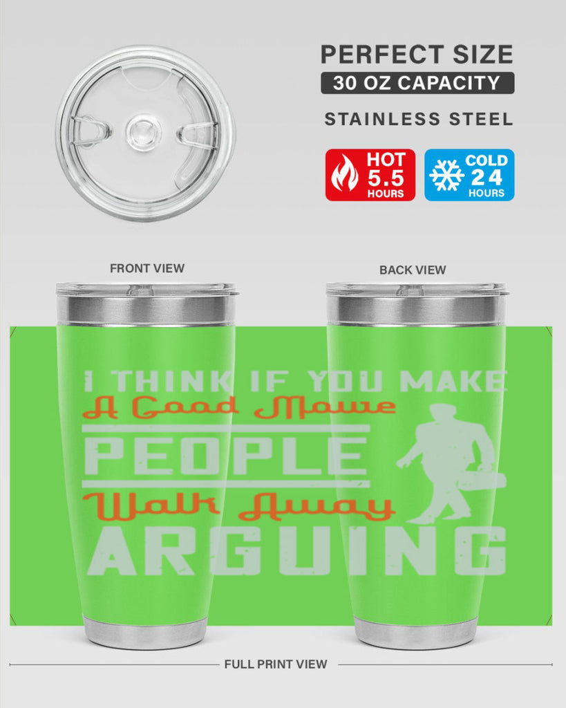 i think if you make a good movie people walk away arguing 61#- walking- Tumbler