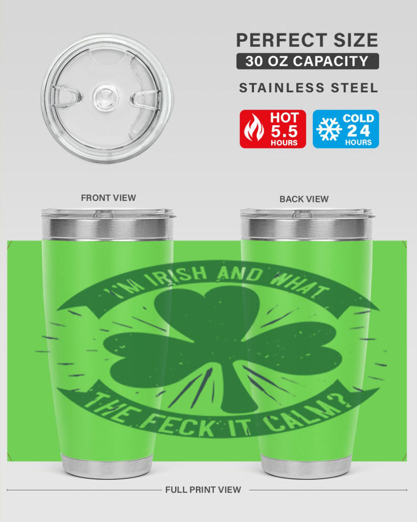 i’m irish and what the feck it calm Style 129#- St Patricks Day- Tumbler