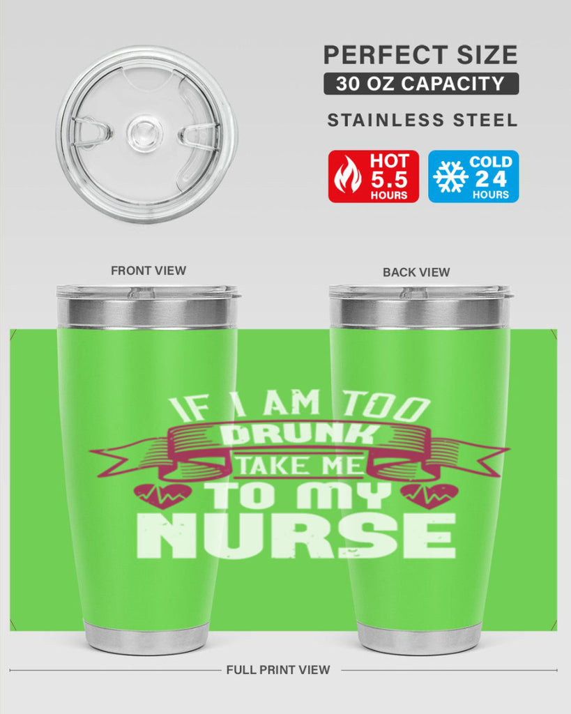 if i am too drunk take me Style 300#- nurse- tumbler