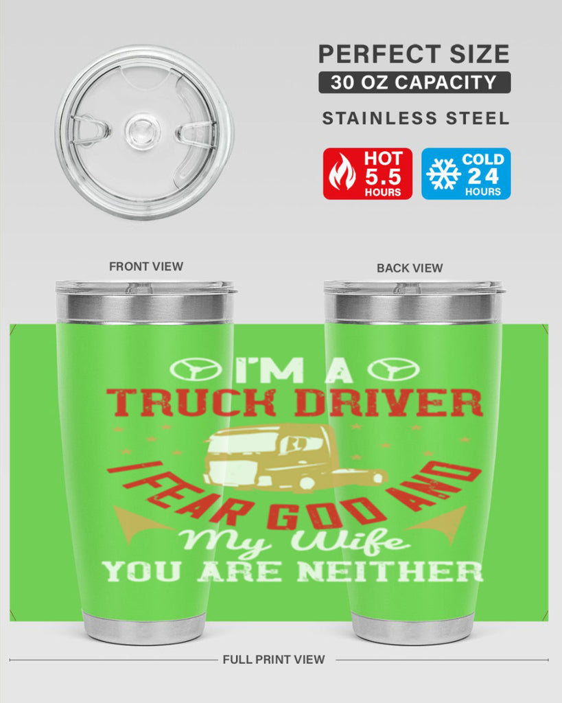 im a truck driver i fear god and my wife you are neither Style 40#- truck driver- tumbler