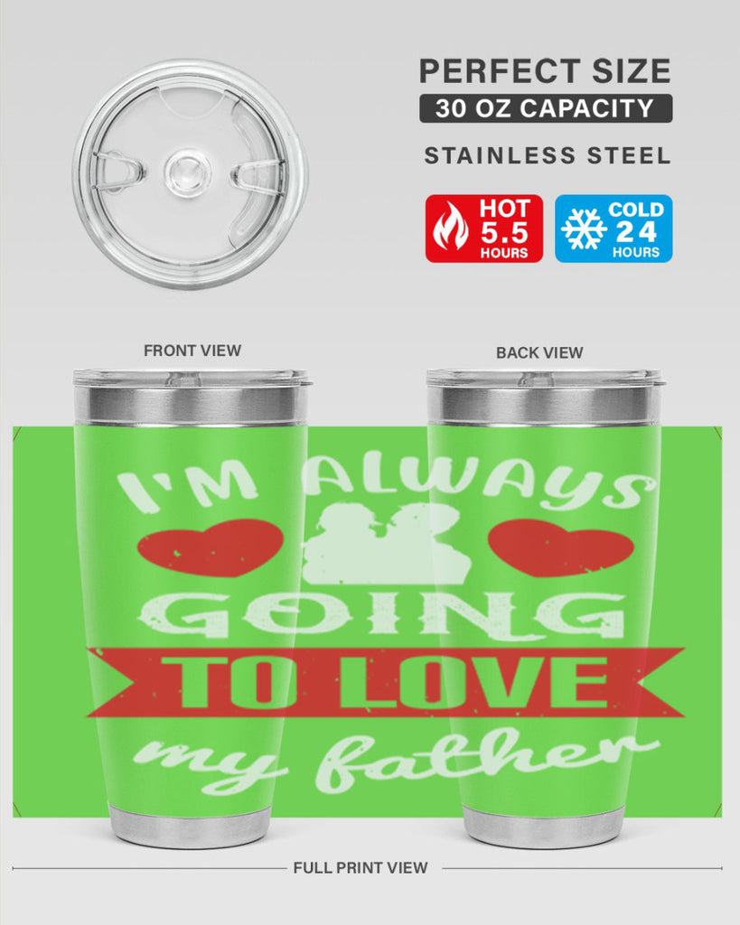 im always going to love 209#- fathers day- Tumbler