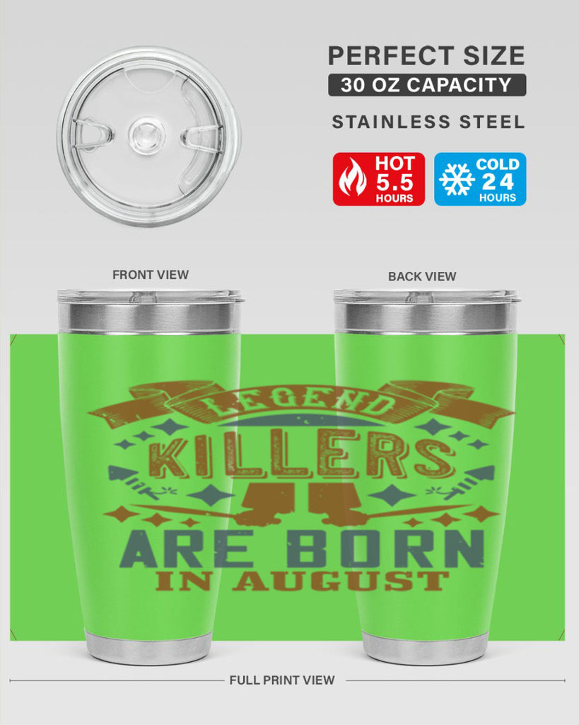 legend killers are born in august Style 66#- birthday- tumbler