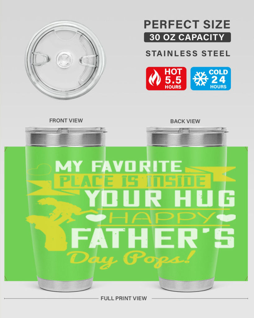 my favorite place is inside your hug happy father’s day pops 208#- fathers day- Tumbler
