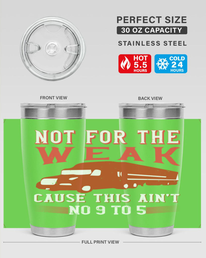not for the weak cause this aint no to Style 26#- truck driver- tumbler