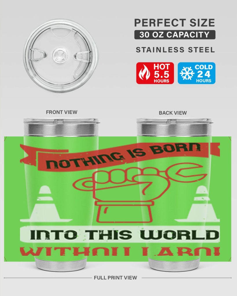 nothing is born into this world without labor 22#- labor day- Tumbler