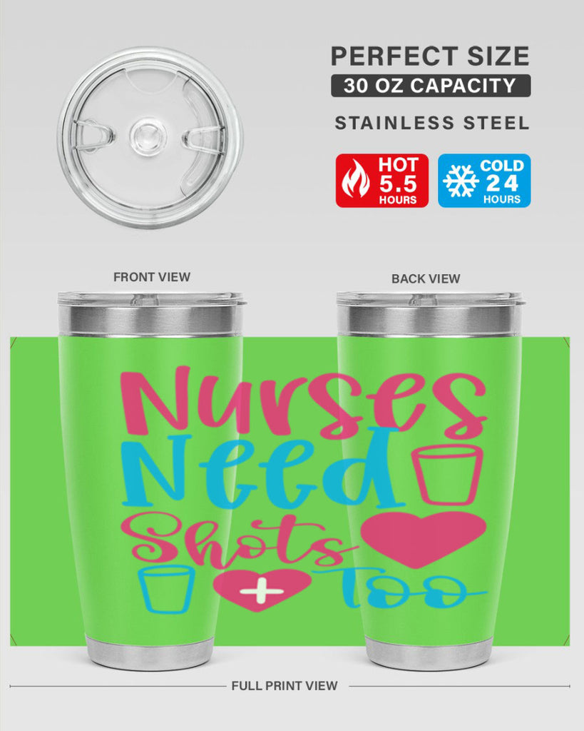 nurses need shots too Style 363#- nurse- tumbler