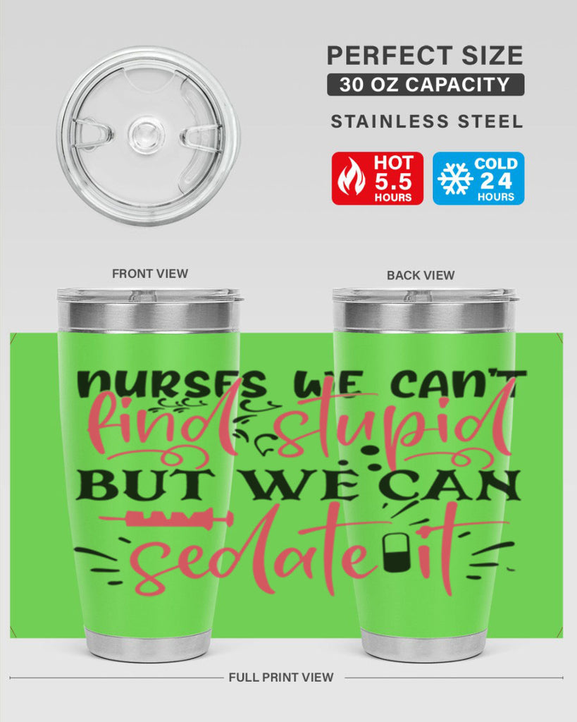 nurses we cant find stupid but we can sedate it Style 361#- nurse- tumbler