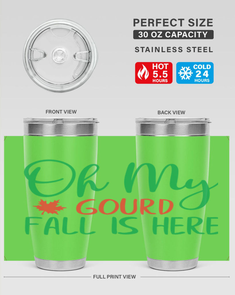 oh my gourd fall is here 454#- fall- Tumbler