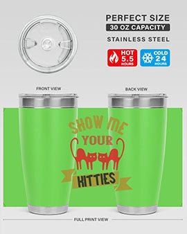 show me your kitties Style 115#- cat- Tumbler