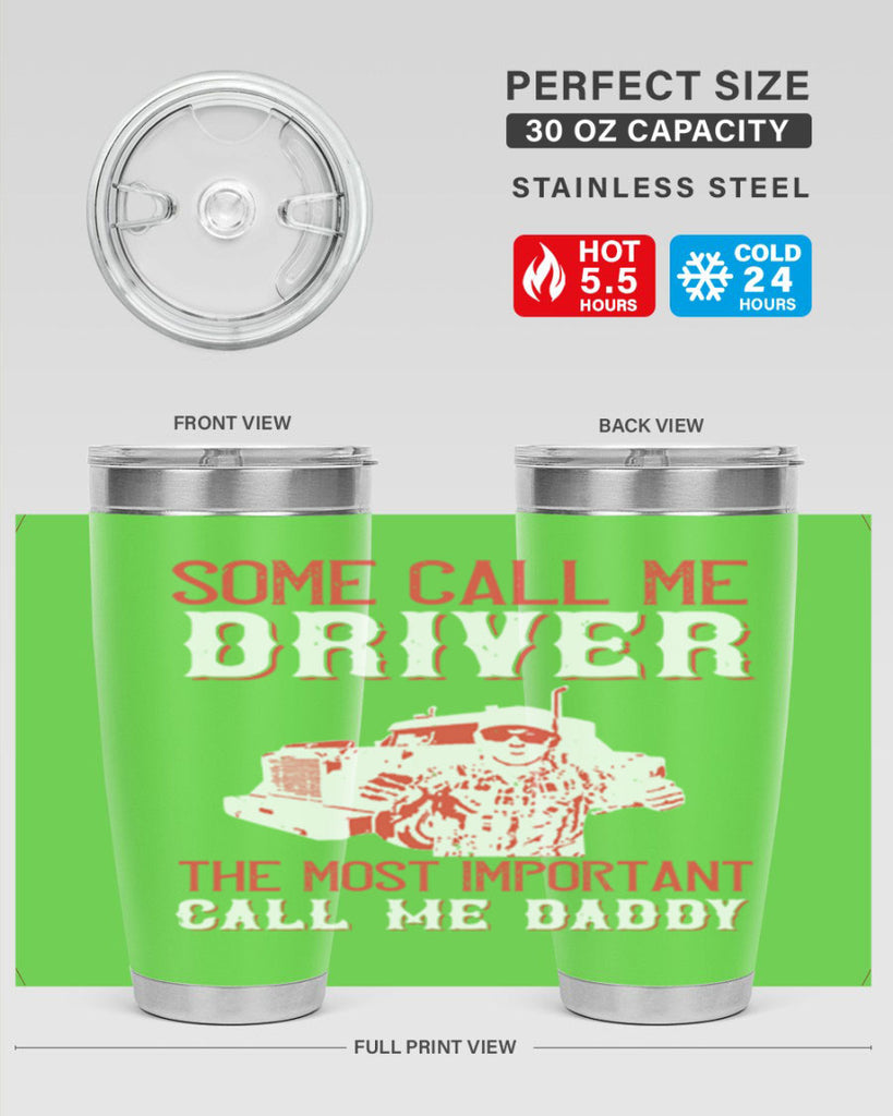 some call me driver the most important call me daddy Style 24#- truck driver- tumbler