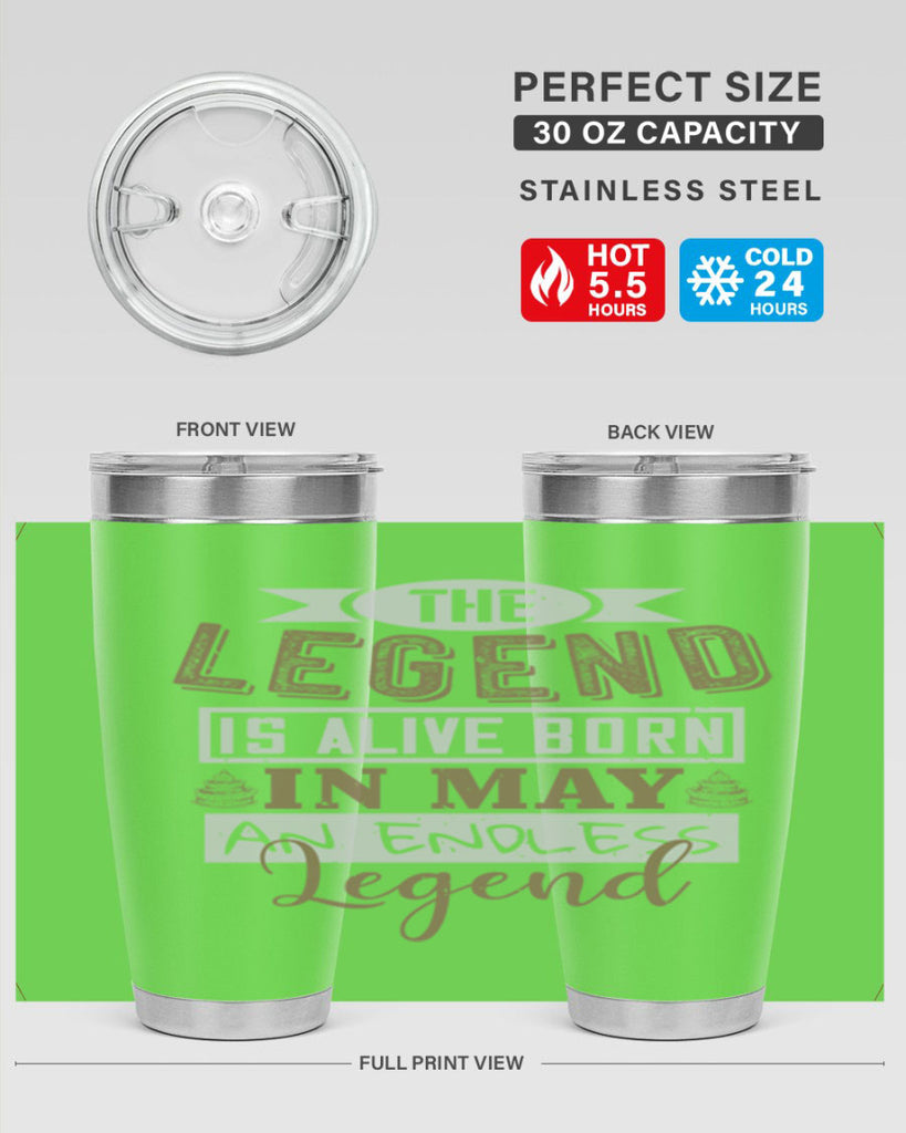the legend is alive born in may an endless legend Style 28#- birthday- tumbler