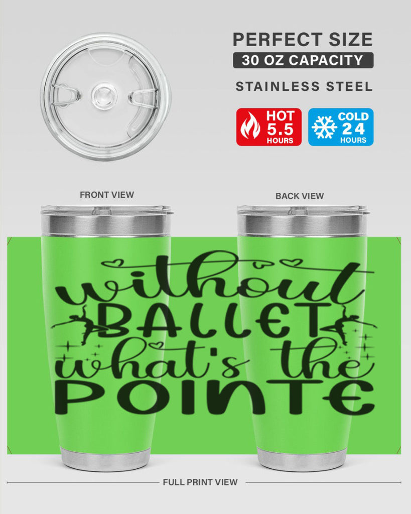 without ballet wahts the pointe95#- ballet- Tumbler