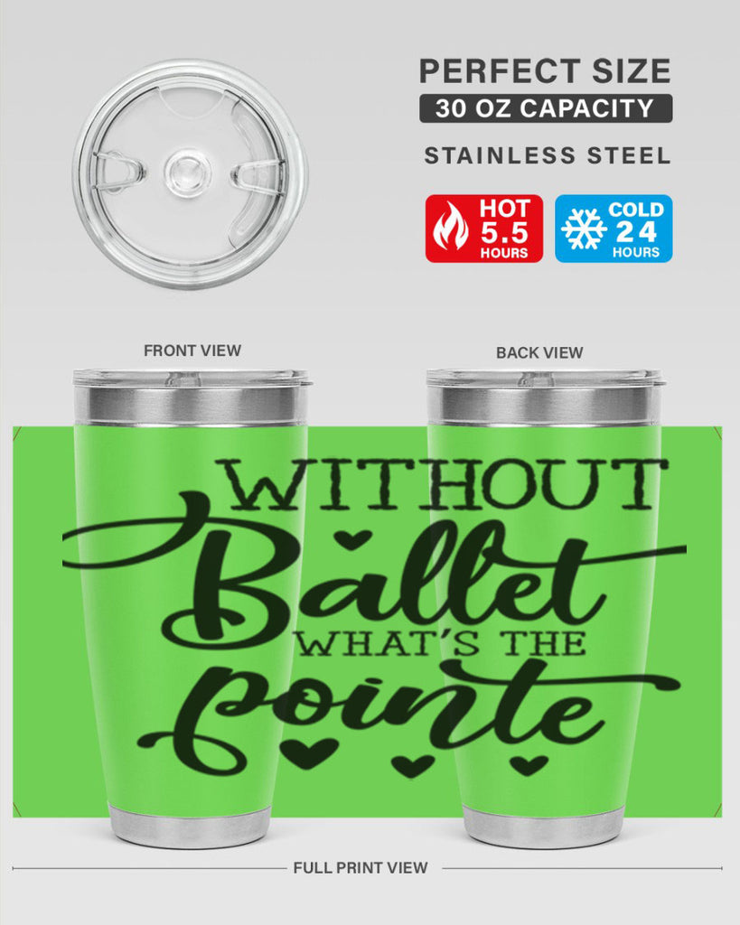 without ballet what s the pointe96#- ballet- Tumbler