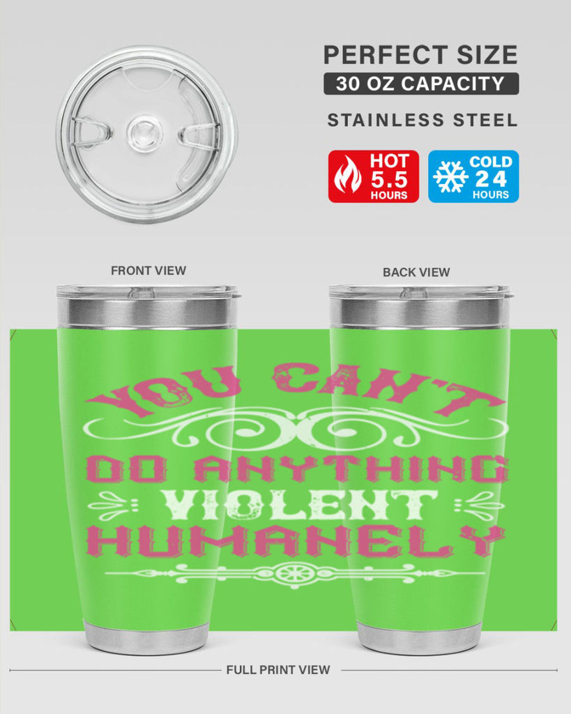 you cant do anything violent humanely 5#- vegan- Tumbler