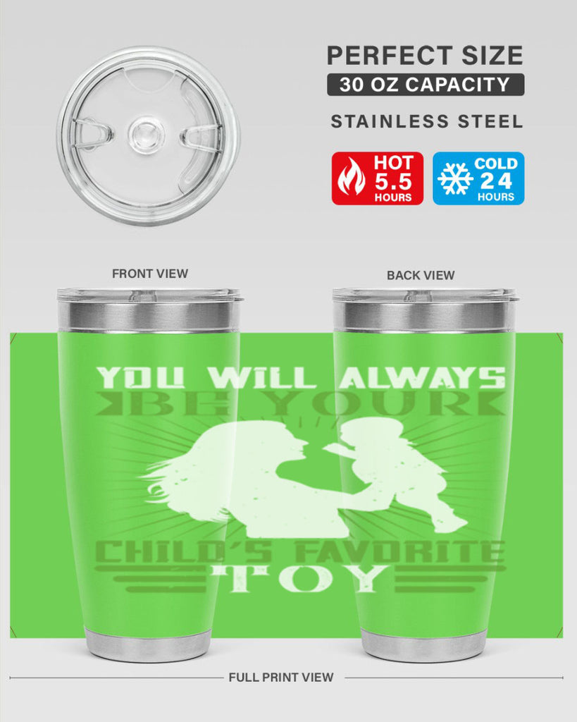 you will always be your child’s favorite toy 5#- Parents Day- Tumbler