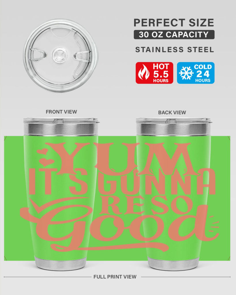 yum its gonna re so good 7#- kitchen- Tumbler