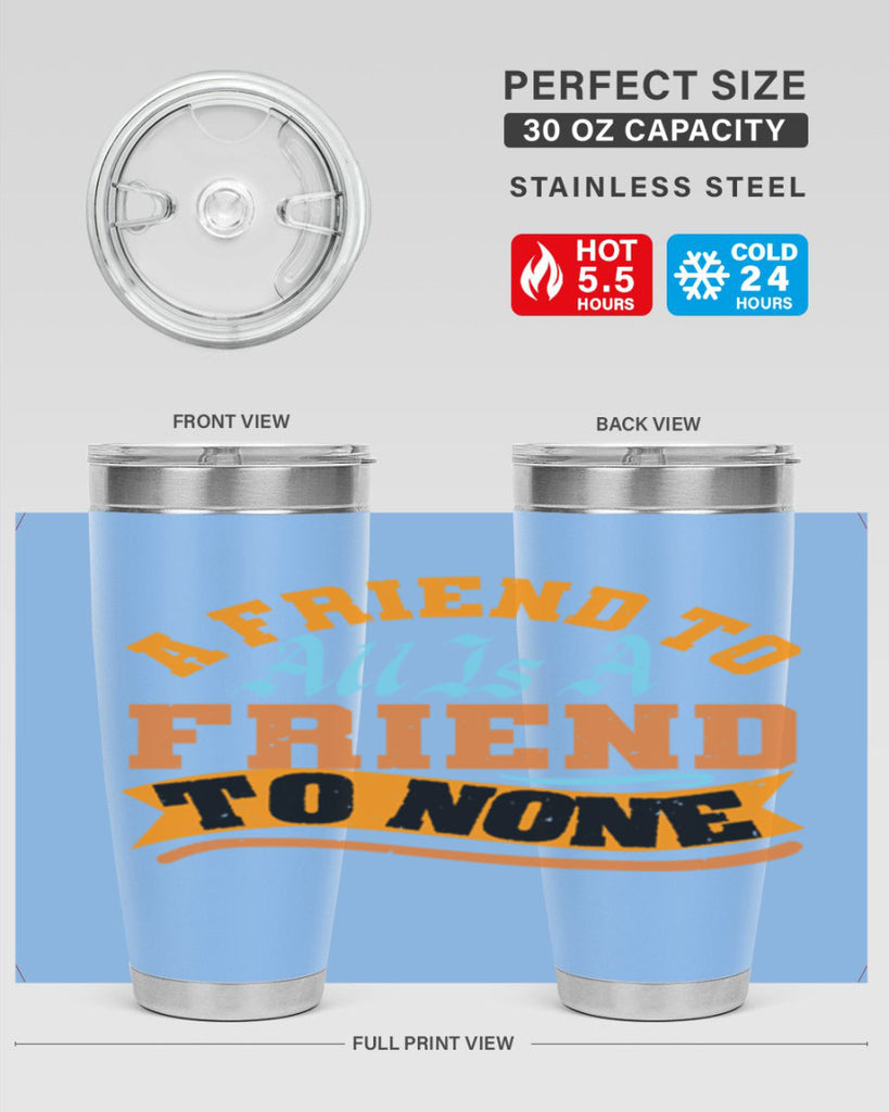 A friend to all is a friend to none Style 112#- Best Friend- Tumbler