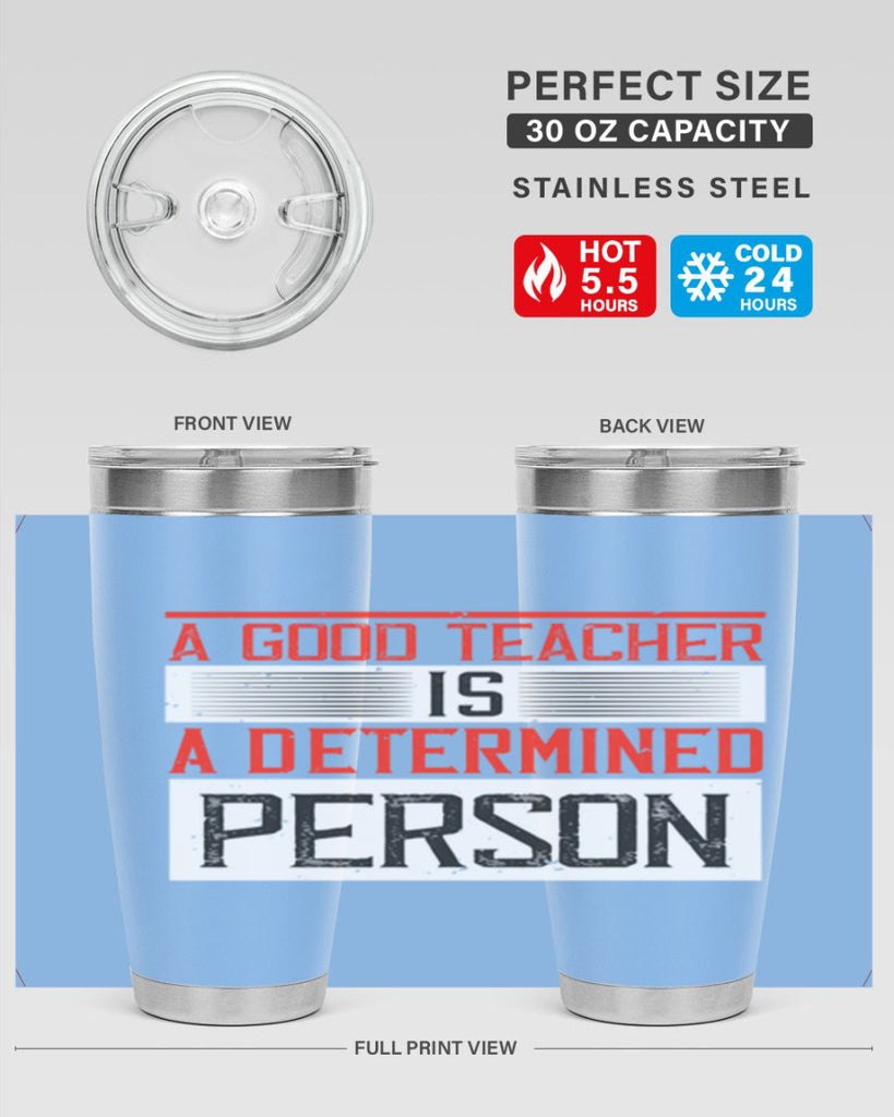 A good teacher is a determined person Style 112#- teacher- tumbler