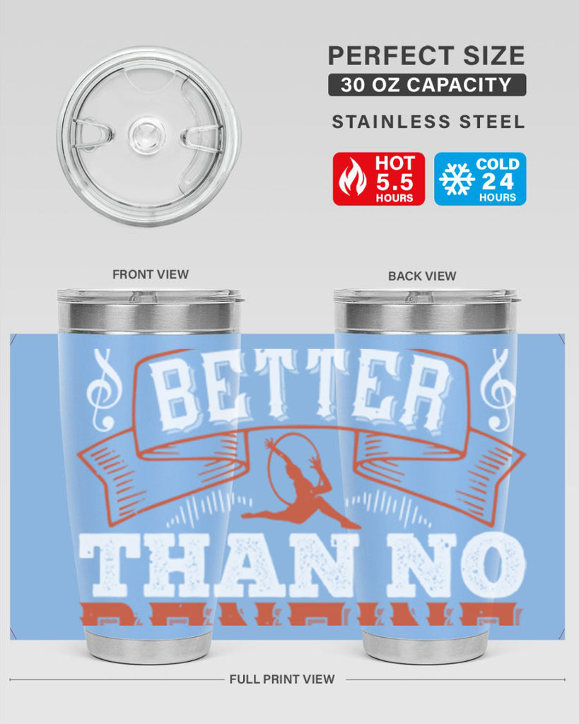 Any kind of dancing is better than no dancing at all 12#- dance- Tumbler