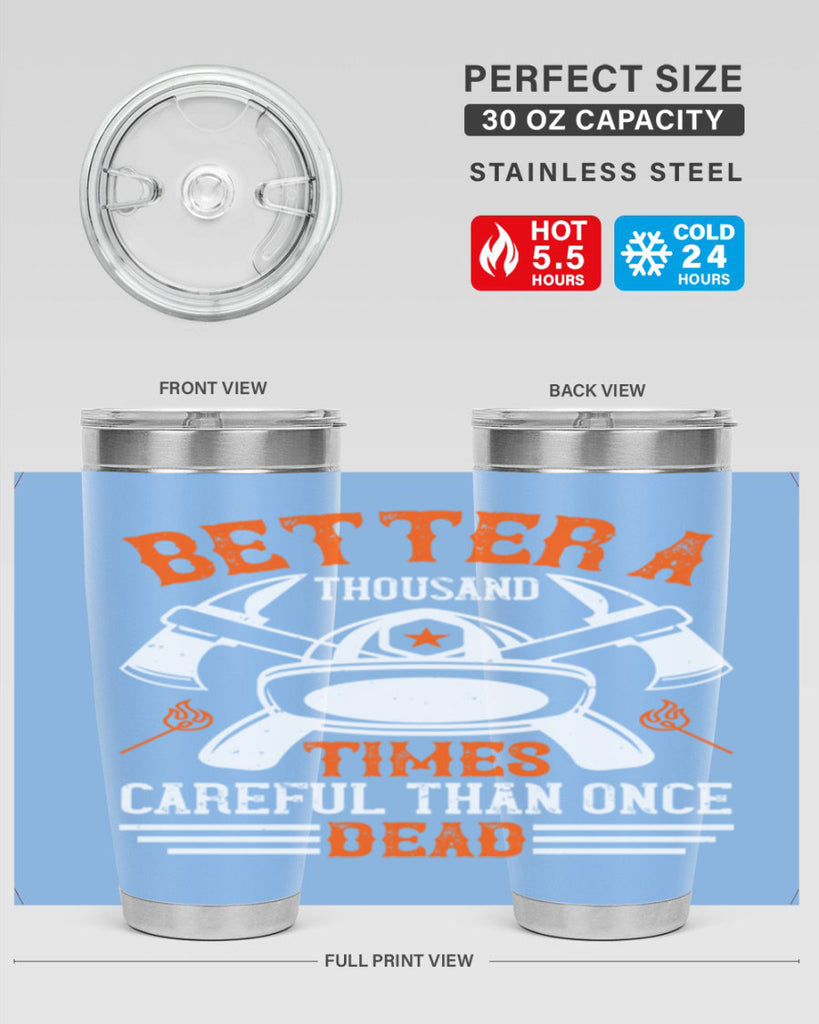 Better a thousand times careful than once dead Style 90#- fire fighter- tumbler