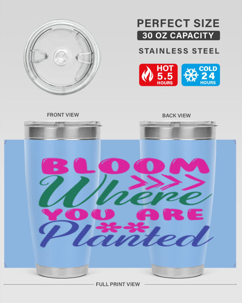 Bloom Where You Are Planted 74#- spring- Tumbler