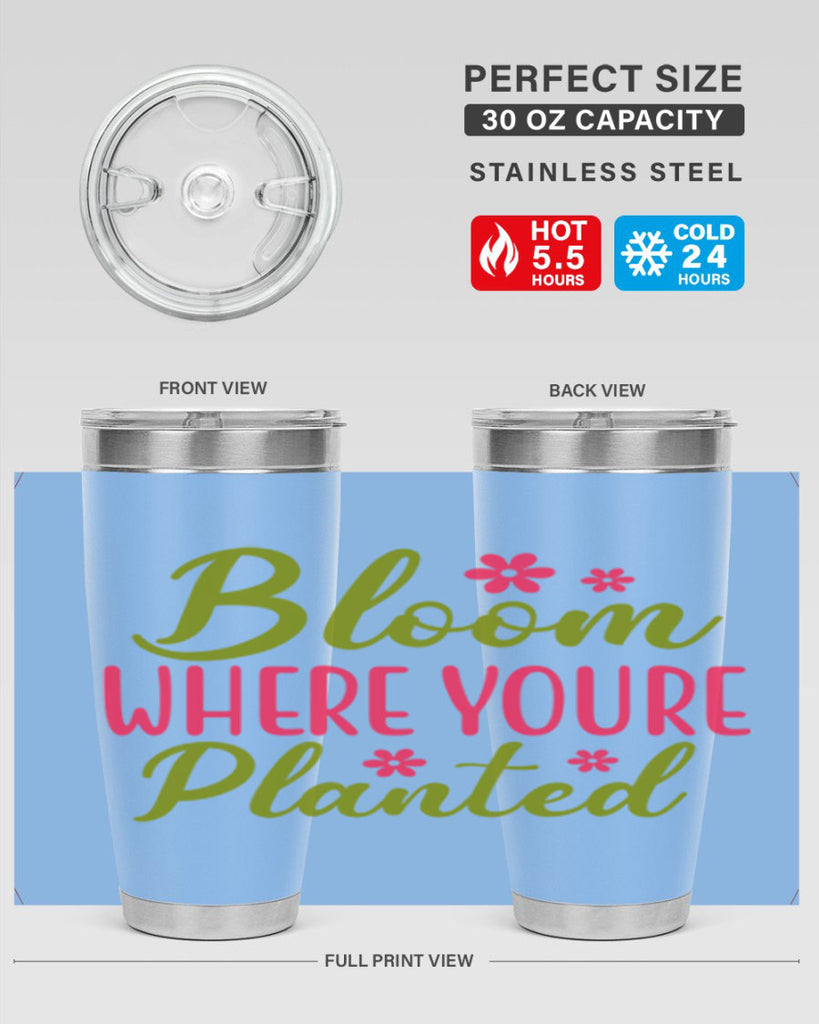 Bloom Where Youre Planted 79#- spring- Tumbler